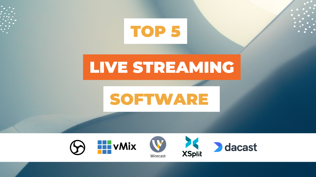 Top 5 Live Streaming software