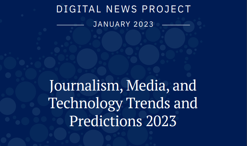 Journalism, Media and Technology Trends and Predictions 2023 2