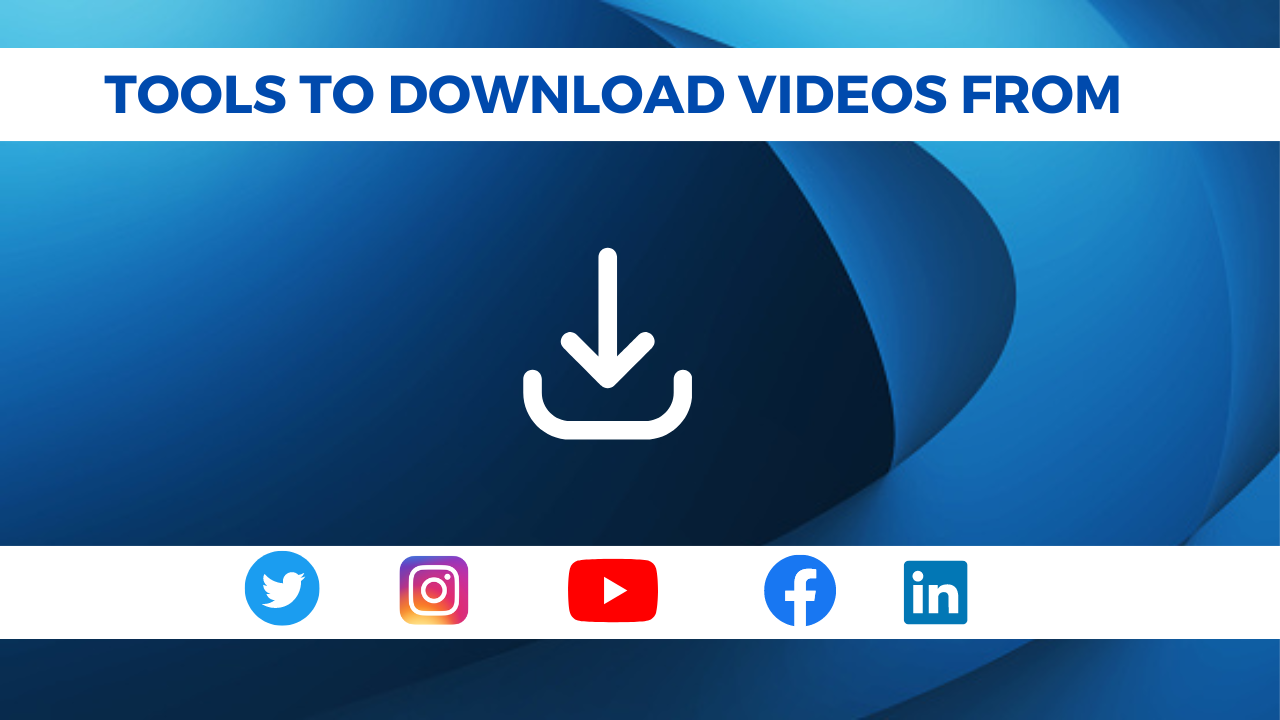Tools to download videos from twitter, instagram, Youtube, linkedin, facebook