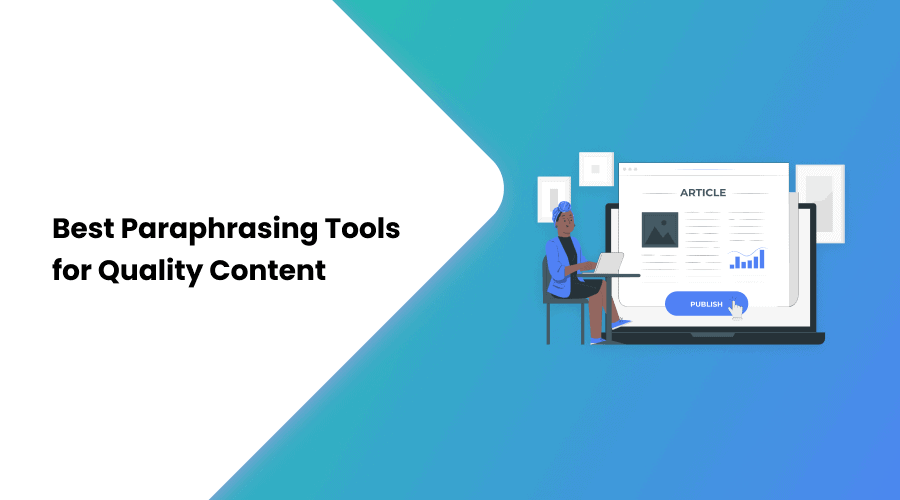 The top 10 paraphrase tools for 2023 to boost the quality of your content